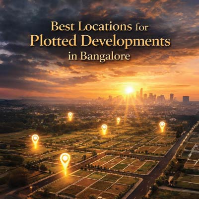 Best Locations for Plotted Developments in Bangalore